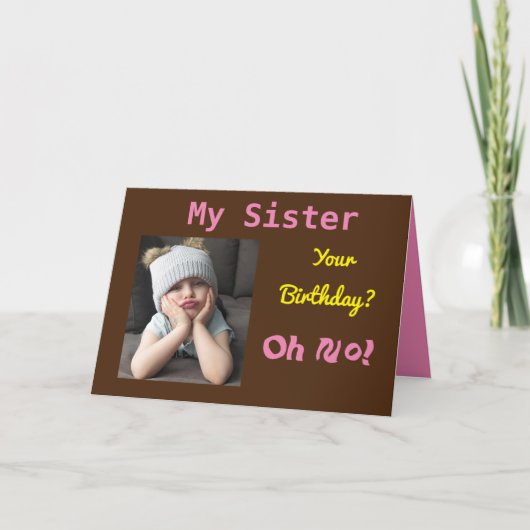 Mijn zusje oh nee! Grappige verjaardag Kaart (Voorkant)