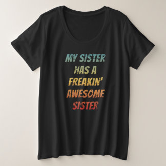 Mijn zuster heeft een Freakin Geweldige zuster die Grote Maat T-shirt