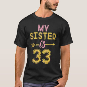 Mijn zuster is 33 jaar oud, gelukkig 43e verjaarda t-shirt