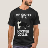 Mijn zuster is eigenaar van Collie Dog. T-shirt (Voorkant)