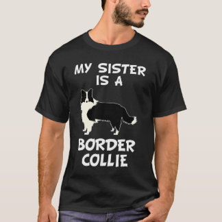 Mijn zuster is eigenaar van Collie Dog. T-shirt