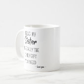 Mijn zuster zijn is echt het enige cadeau dat je n koffiemok (Voorkant links)
