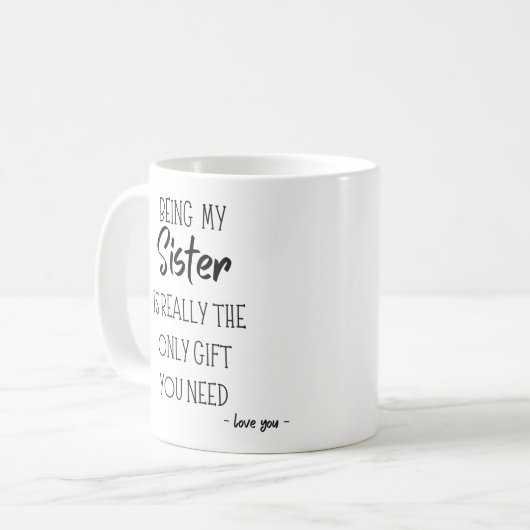 Mijn zuster zijn is echt het enige cadeau dat je n koffiemok (Voorkant links)