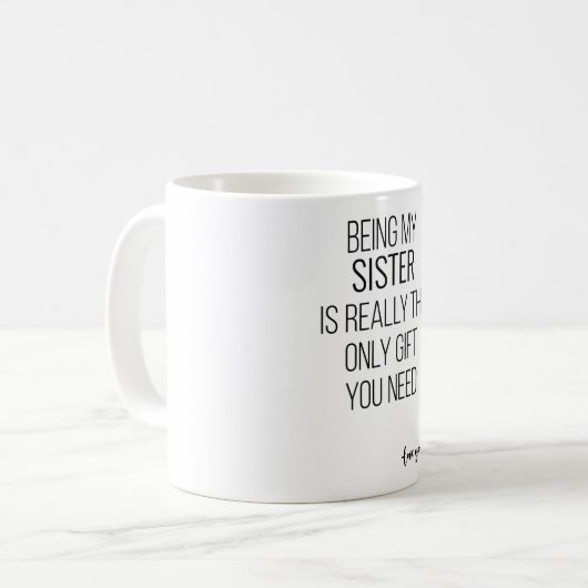 Mijn zuster zijn is echt het enige cadeau dat je n koffiemok (Voorkant links)