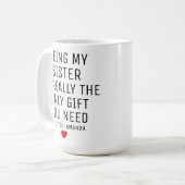 Mijn Zuster Zijn Is Eigenlijk Het Enige Geschenk D Koffiemok (Voorkant links)