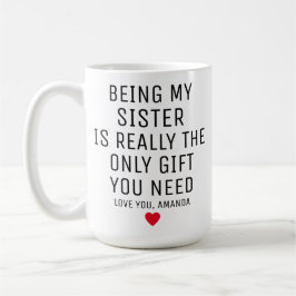 Mijn Zuster Zijn Is Eigenlijk Het Enige Geschenk D Koffiemok