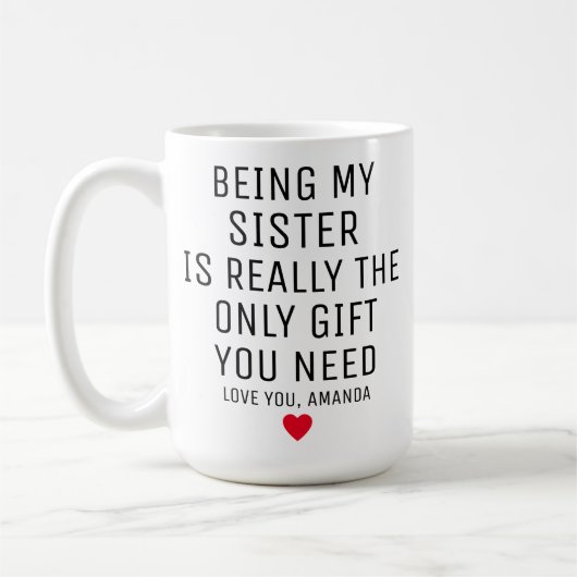 Mijn Zuster Zijn Is Eigenlijk Het Enige Geschenk D Koffiemok (Links)