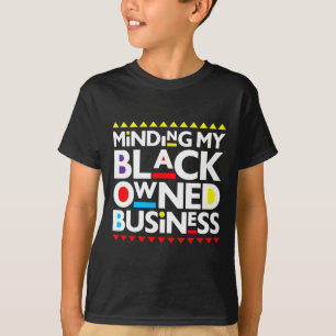 Mijn zwart bezeten bedrijf Afrikaanse geschiedenis T-shirt