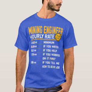 Mijnbouwkundig Ingenieur Uurloon Grappige Mijnbouw T-shirt