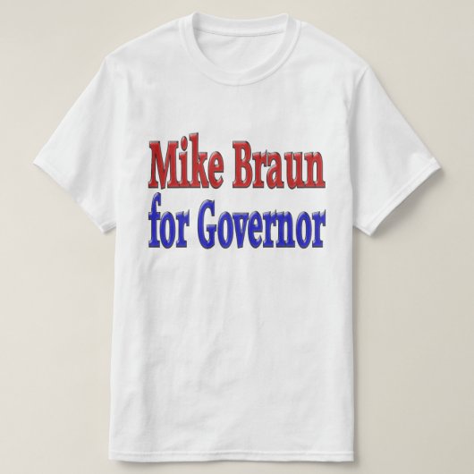 Mike Braun voor gouverneur T-shirt (Design voorkant)