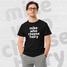 Mike die harige grappige volwassen humor woord spe t-shirt