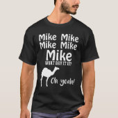Mike Mike Mike, raad eens op welke dag het is. T-shirt (Voorkant)