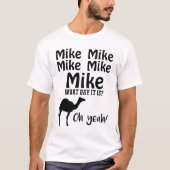 Mike Mike Mike, raad eens op welke dag het is. T-shirt (Voorkant)