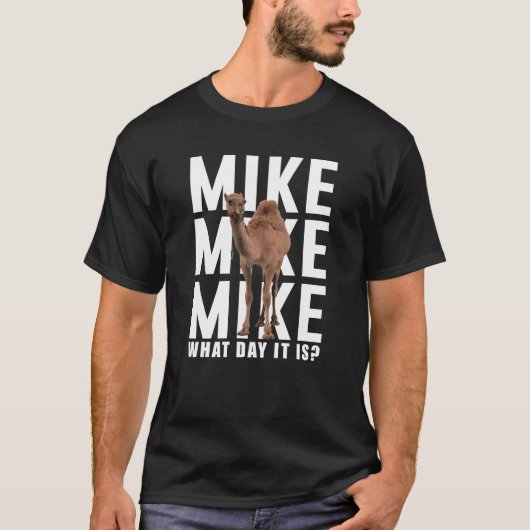 Mike Mike Mike, raad eens welke dag het is T-shirt (Voorkant)