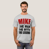 Mike The Man The Myth The Legend T-shirt (Voorkant volledig)