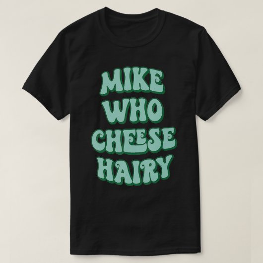 Mike Who Cheese cheese lovers gift  T-shirt (Design voorkant)