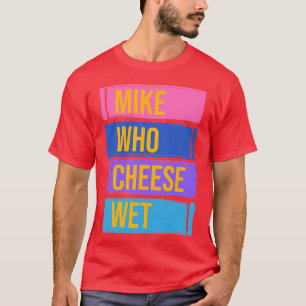 Mike wie kaas nat t-shirt