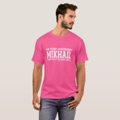 Mikhail Persoonlijke naam Voornaam Funny Mikhail T-shirt (Voorkant volledig)
