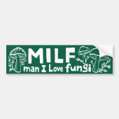 MILF FUNGI Grappige Schattigee Paddenstoelen Foera Bumpersticker (Voorkant)