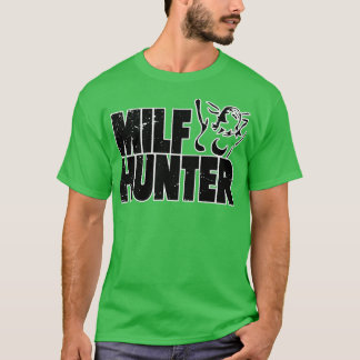 Milf Hunter Ongeschikte Rude Humor T-shirt