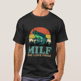 Milf- I Love Frogs Saying Frog-Amphibian T-shirt