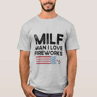 Milf Man I houdt van Fireworks Funny Independence  T-shirt