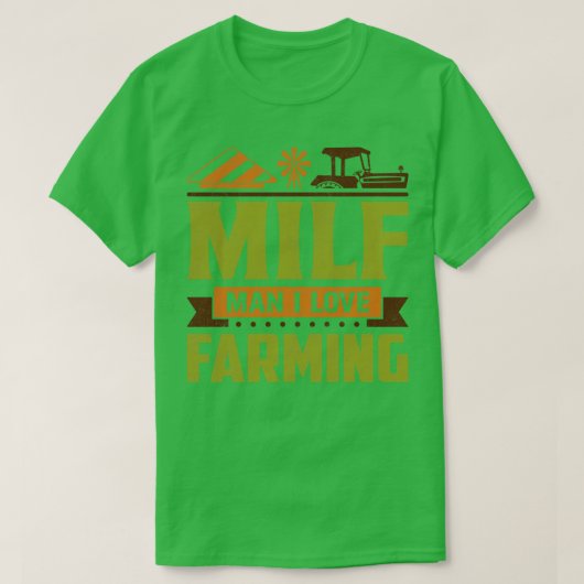 MILF Man I Love Farming T-shirt (Design voorkant)