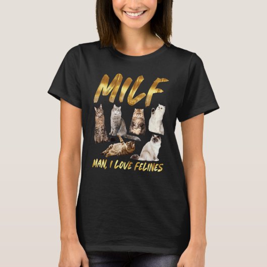 Milf Man I Love Felines  T-shirt (Voorkant)