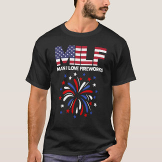 MILF Man I Love Fireworks American Patriotic Juli T-shirt