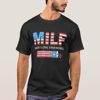 MILF Man I Love Fireworks Grapny Fourth of Juli 4 T-shirt