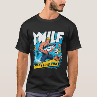 Milf Man I Love Fish Funny Fisherman Humor Natuur T-shirt