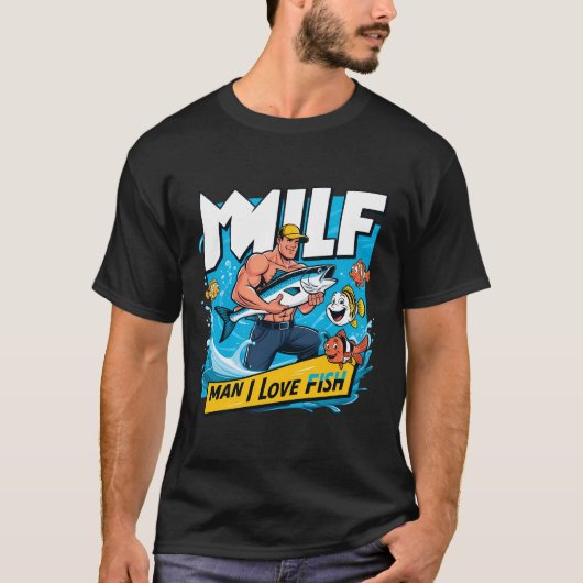 Milf Man I Love Fish Funny Fisherman Humor Natuur T-shirt (Voorkant)
