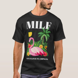 MILF Man I Love Flamingos Funny 1 T-shirt