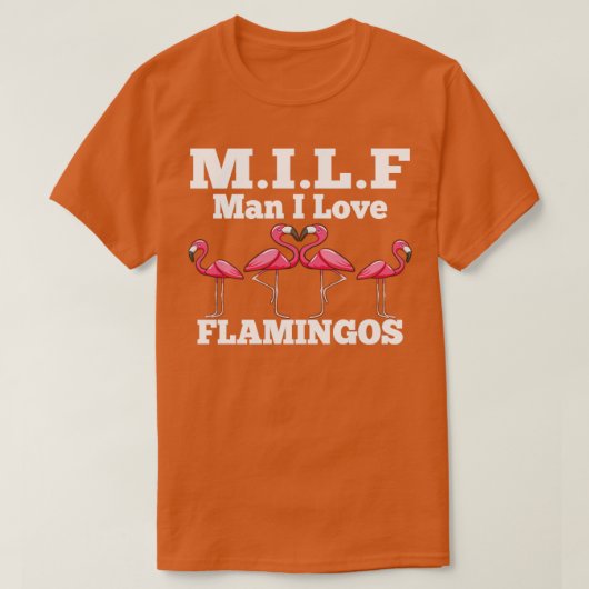MILF Man I Love Flamingos Funny and Humoriss T-shirt (Design voorkant)
