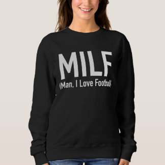 MILF Man I Love Football Women s Trui