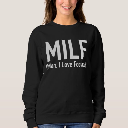 MILF Man I Love Football Women s Trui (Voorkant)