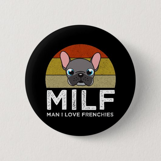 MILF - Man I Love Frenchies Ronde Button 5,7 Cm (Voorkant)