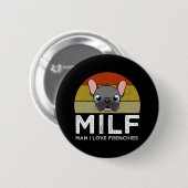 MILF - Man I Love Frenchies Ronde Button 5,7 Cm (Voorkant /achterkant)