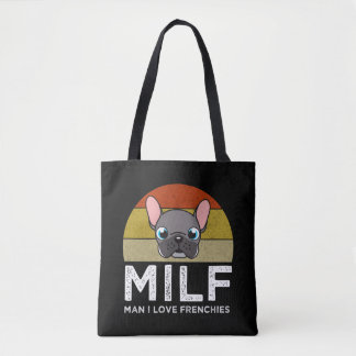 MILF - Man I Love Frenchies Tote Bag