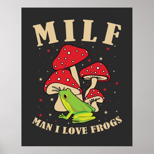 MILF Man I Love Frogs Funny Frog Mushroom Gezegde Poster (Voorkant)