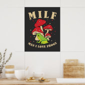 MILF Man I Love Frogs Funny Frog Mushroom Gezegde Poster (Keuken)