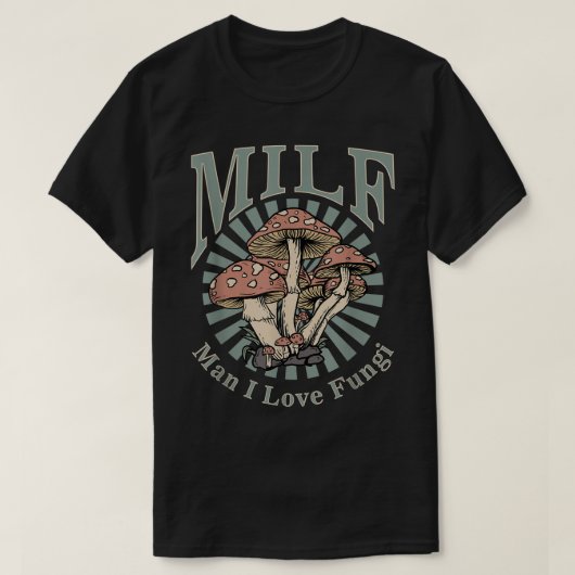 MILF Man I Love Fungi  T-shirt (Design voorkant)