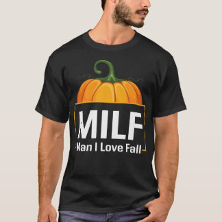 MILF Man I Love Herfst Pumpkin Funny Autumn Season T-shirt