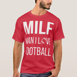 MILF Man I Love II T-shirt