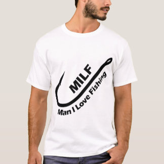 MILF: Man I Love Vist - Hook, Line en Sinker T-shirt