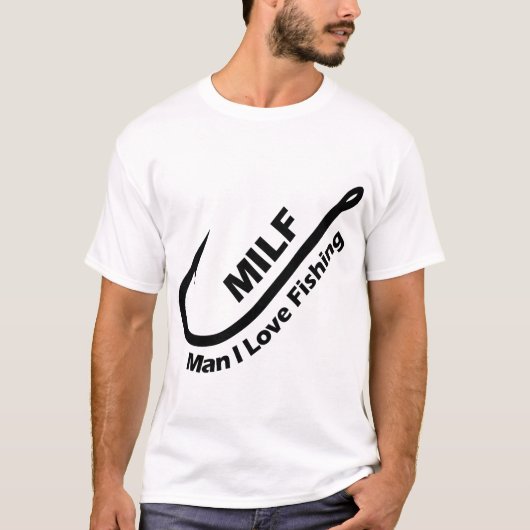 MILF: Man I Love Vist - Hook, Line en Sinker T-shirt (Voorkant)