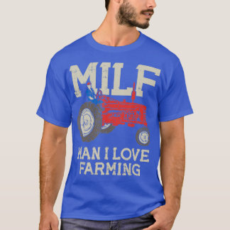 MILF Man Ik hou van Farming Boerderij-Life Tractor T-shirt