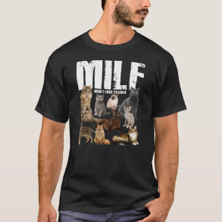 MILF Man Ik hou van Felines Funny Cats Womens Mann T-shirt