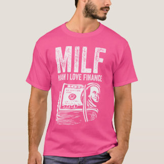 MILF Man Ik hou van FiNANCE Funny T-shirt voor vro