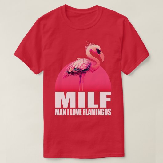 Milf Man Ik hou van Flamingo's 1 T-shirt (Design voorkant)
